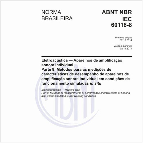 Eletroacústica — Aparelhos de amplificação sonora individual - Parte 8: Métodos para as medições de características de desempenho de aparelhos de amplificação sonora individual em condições de funcionamento simuladas in situ