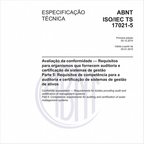 Avaliação da conformidade — Requisitos para organismos que fornecem auditoria e certificação de sistemas de gestão - Parte 5: Requisitos de competência para a auditoria e certificação de sistemas de gestão de ativos