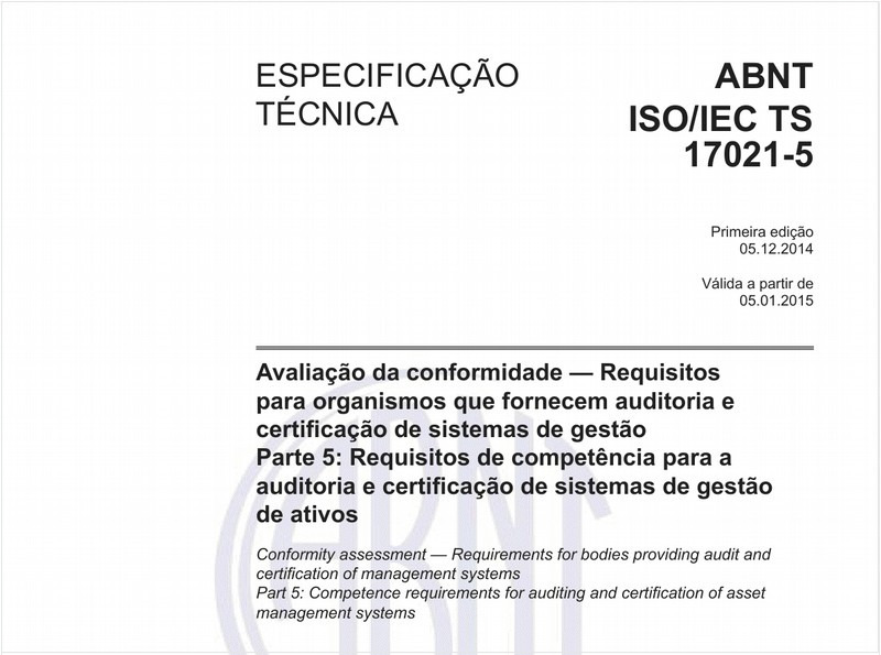Avaliação da conformidade — Requisitos para organismos que fornecem auditoria e certificação de sistemas de gestão - Parte 5: Requisitos de competência para a auditoria e certificação de sistemas de gestão de ativos