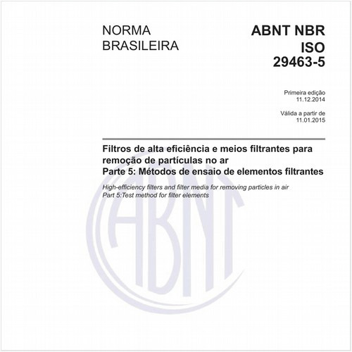 Filtros de alta eficiência e meios filtrantes para remoção de partículas no ar - Parte 5: Métodos de ensaio de elementos filtrantes