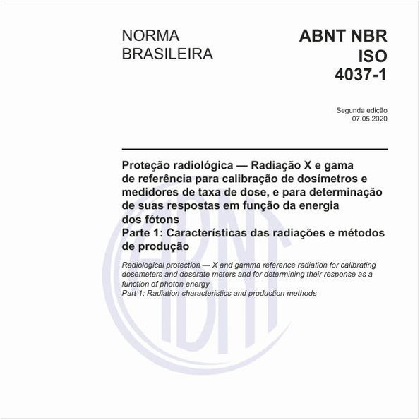 Proteção radiológica — Radiação X e gama de referência para calibração de dosímetros e medidores de taxa de dose, e para determinação de suas respostas em função da energia dos fótons - Parte 1: Características das radiações e métodos de produção