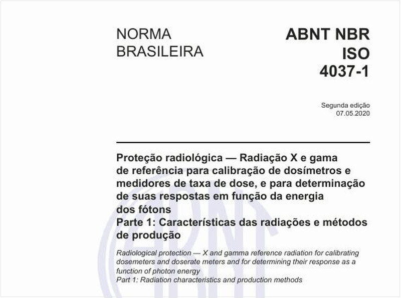 Proteção radiológica — Radiação X e gama de referência para calibração de dosímetros e medidores de taxa de dose, e para determinação de suas respostas em função da energia dos fótons - Parte 1: Características das radiações e métodos de produção