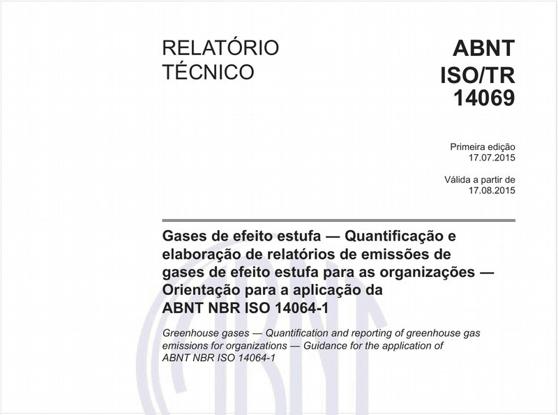 Gases de efeito estufa - Quantificação e elaboração de relatórios de emissões degases de efeito estufa para as organizações - Orientação para a aplicação daABNT NBR ISO 14064-1