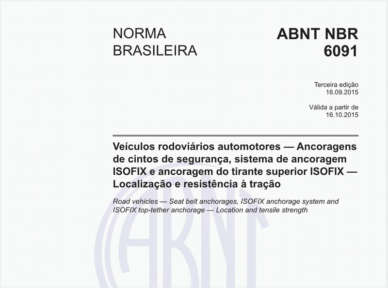 Veículos rodoviários automotores — Ancoragens de cintos de segurança, sistema de ancoragem ISOFIX e ancoragem do tirante superior ISOFIX — Localização e resistência à tração