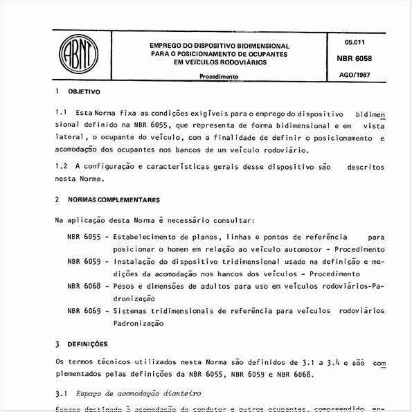Emprego do dispositivo bidimensional para o posicionamento de ocupantes em veículos rodoviários
